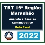 TRT 16ª Região - Analista e Técnico Judiciário Área Administrativa - Reta Final (CERS 2022.2) TRT16 - Maranhão